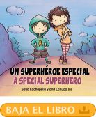 Baja el libro Un superhéroe especial de Sofía Lachapelle
